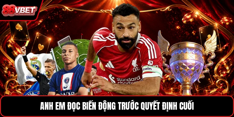 Anh em đọc biến động trước quyết định cuối