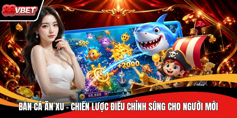 Bắn Cá Ăn Xu