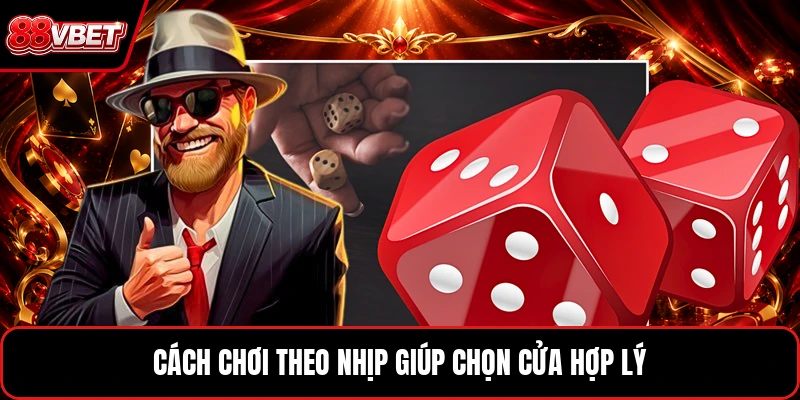 Cách chơi theo nhịp giúp chọn cửa hợp lý