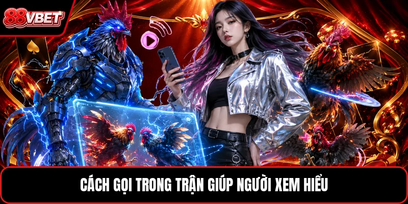 Cách gọi trong trận giúp người xem hiểu