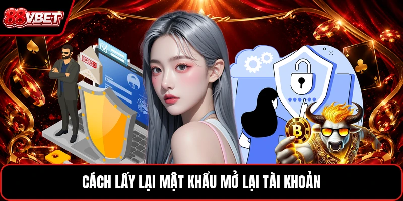 Cách lấy lại mật khẩu mở lại tài khoản