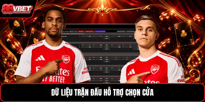 Dữ liệu trận đấu hỗ trợ chọn cửa
