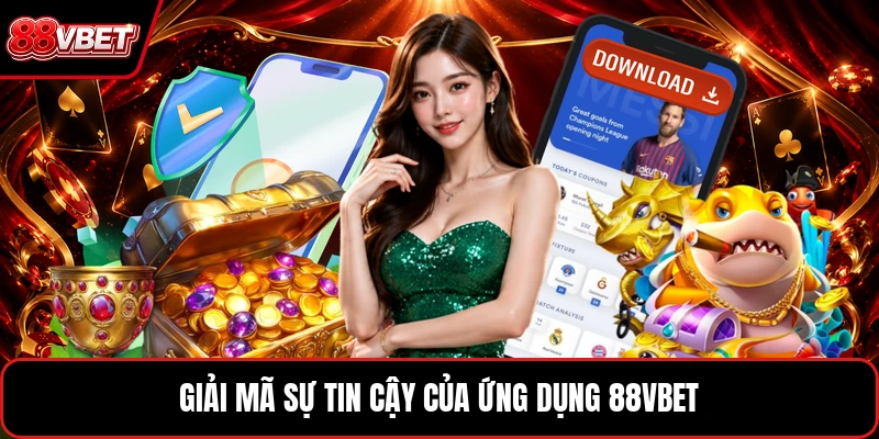 Giải mã sự tin cậy của ứng dụng 88VBET