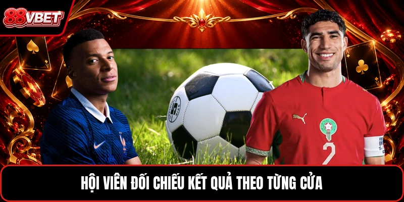 Hội viên đối chiếu kết quả theo từng cửa