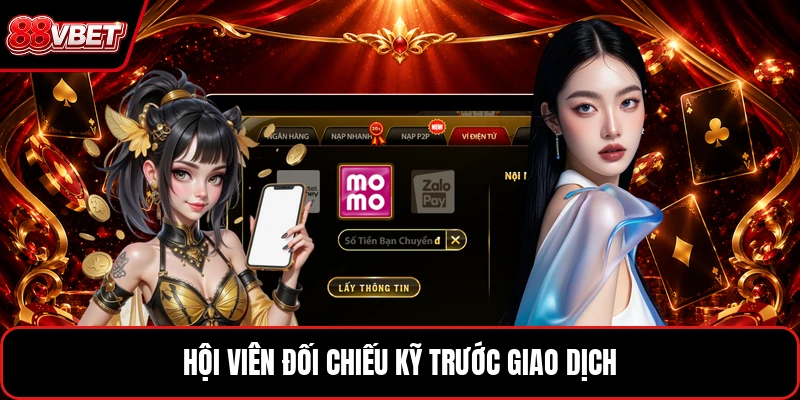 Hội viên đối chiếu kỹ trước giao dịch