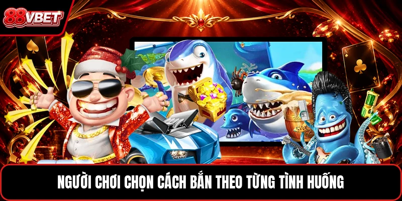 Người chơi chọn cách bắn theo từng tình huống