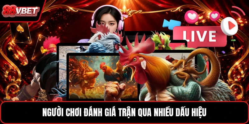 Người chơi đánh giá trận qua nhiều dấu hiệu