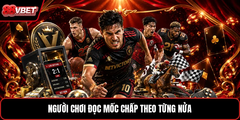 Người chơi đọc mốc chấp theo từng nửa