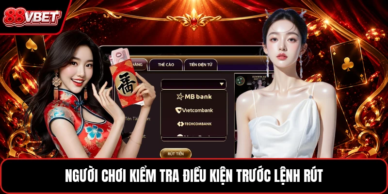 Người chơi kiểm tra điều kiện trước lệnh rút