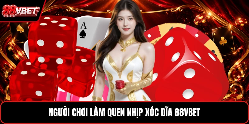 Người chơi làm quen nhịp xóc đĩa 88VBET