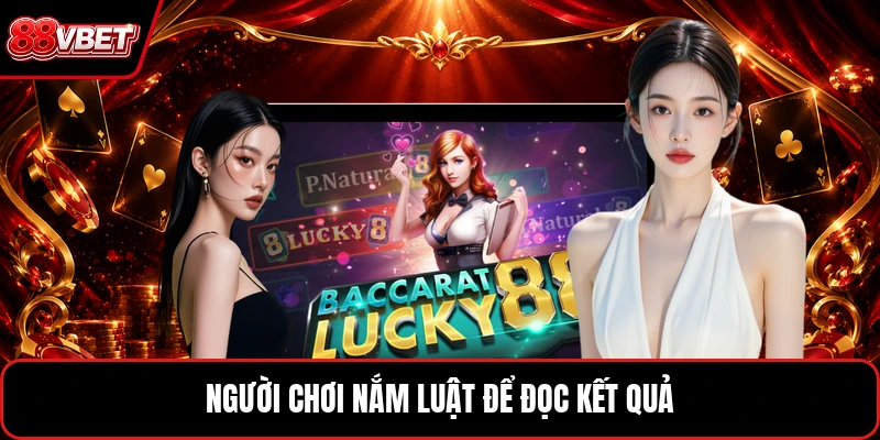 Người chơi nắm luật để đọc kết quả