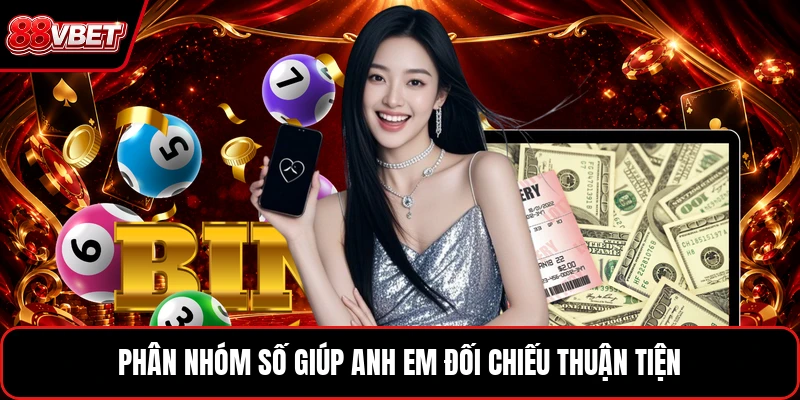 Phân nhóm số giúp anh em đối chiếu thuận tiện
