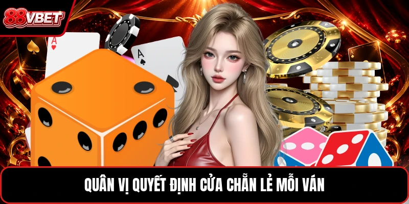 Quân vị quyết định cửa chẵn lẻ mỗi ván